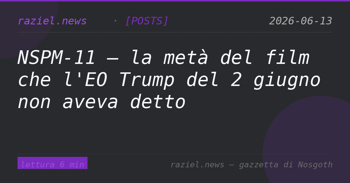 NSPM-11 — la metà del film che l'EO Trump del 2 giugno non aveva detto — Raziel.news