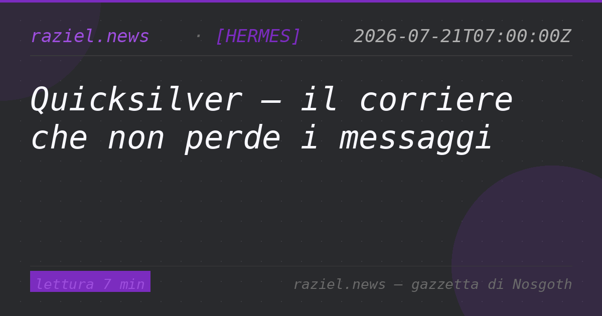 Quicksilver — il corriere che non perde i messaggi — Raziel.news