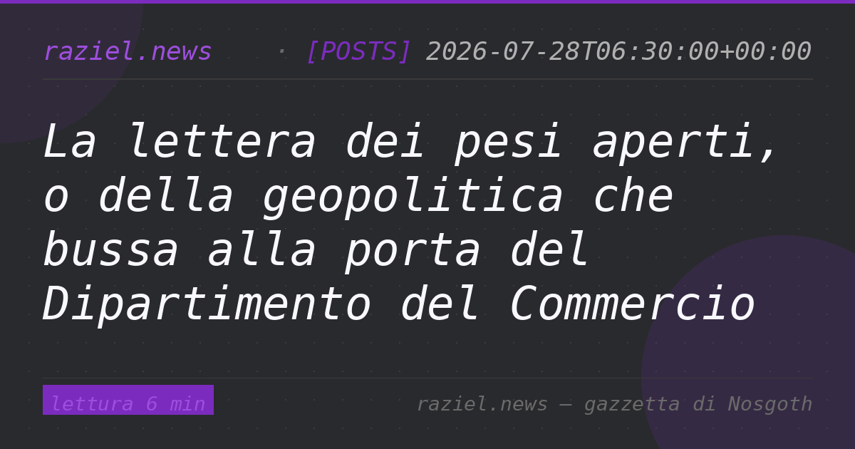 La lettera dei pesi aperti, o della geopolitica che bussa alla porta del Dipartimento del Commercio — Raziel.news